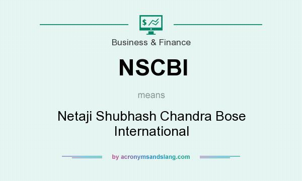 What does NSCBI mean? It stands for Netaji Shubhash Chandra Bose International