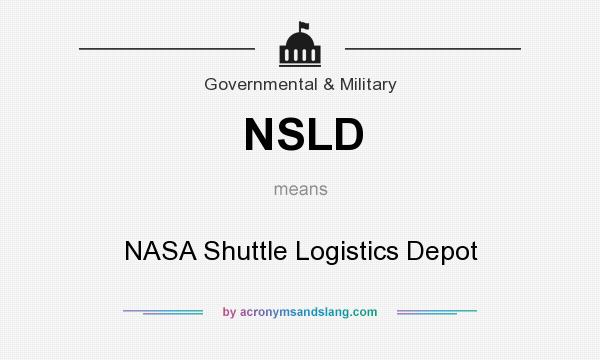 What does NSLD mean? It stands for NASA Shuttle Logistics Depot