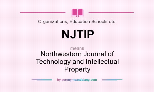 What does NJTIP mean? It stands for Northwestern Journal of Technology and Intellectual Property