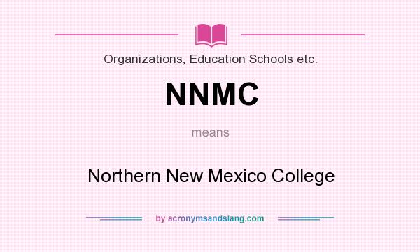 What does NNMC mean? It stands for Northern New Mexico College
