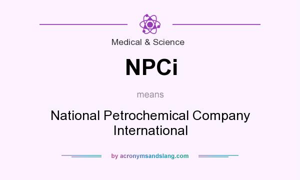 What does NPCi mean? It stands for National Petrochemical Company International