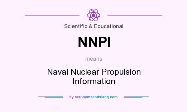 What does NNPI mean? It stands for Naval Nuclear Propulsion Information