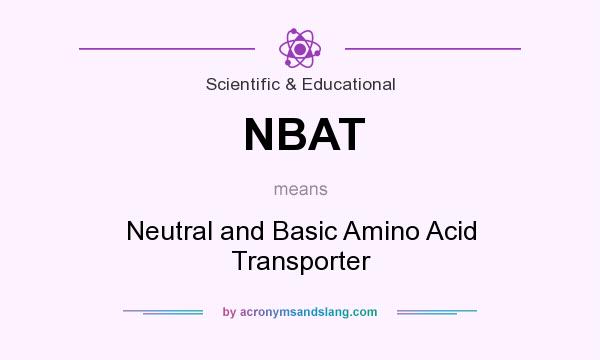 What does NBAT mean? It stands for Neutral and Basic Amino Acid Transporter