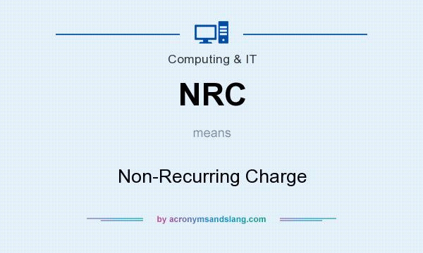 What does NRC mean? It stands for Non-Recurring Charge