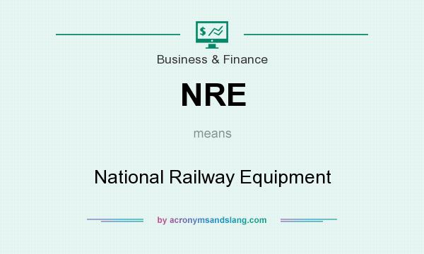 What does NRE mean? It stands for National Railway Equipment