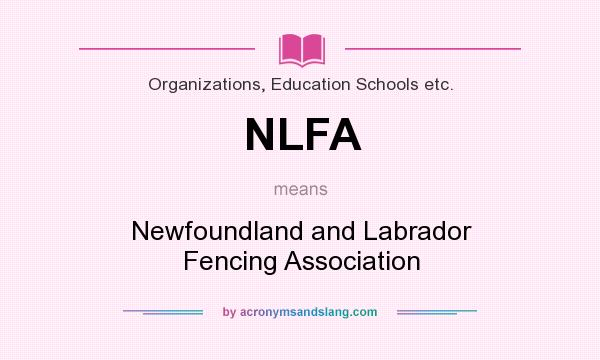 What does NLFA mean? It stands for Newfoundland and Labrador Fencing Association
