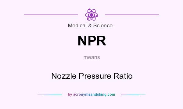 What does NPR mean? It stands for Nozzle Pressure Ratio