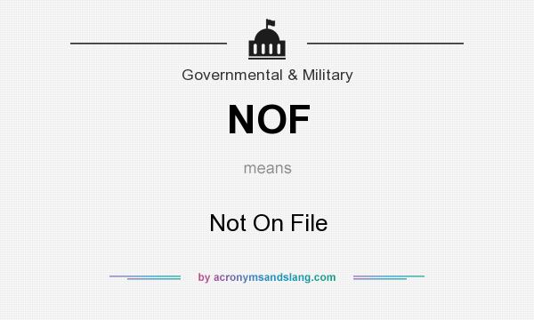 What does NOF mean? It stands for Not On File