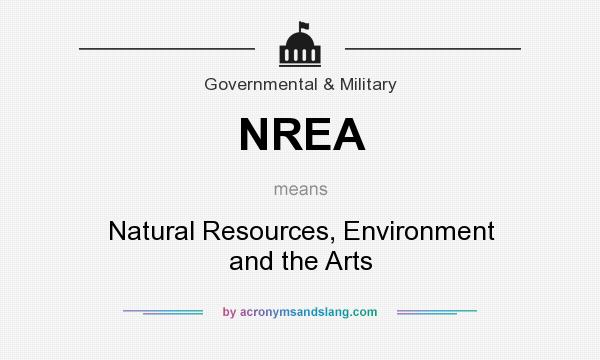 What does NREA mean? It stands for Natural Resources, Environment and the Arts