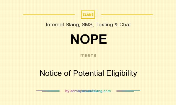 What does NOPE mean? It stands for Notice of Potential Eligibility