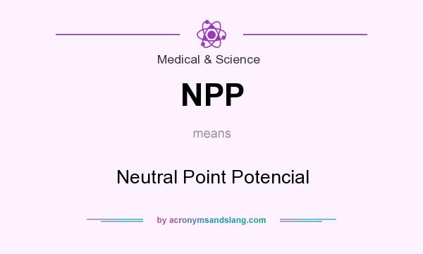 What does NPP mean? It stands for Neutral Point Potencial