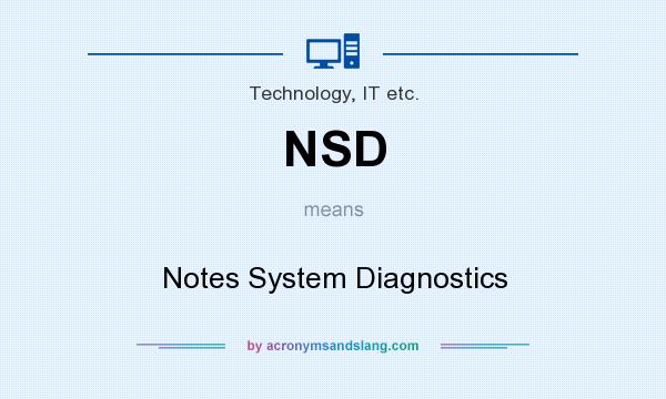 What does NSD mean? It stands for Notes System Diagnostics