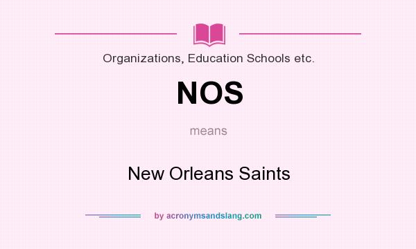 What does NOS mean? It stands for New Orleans Saints