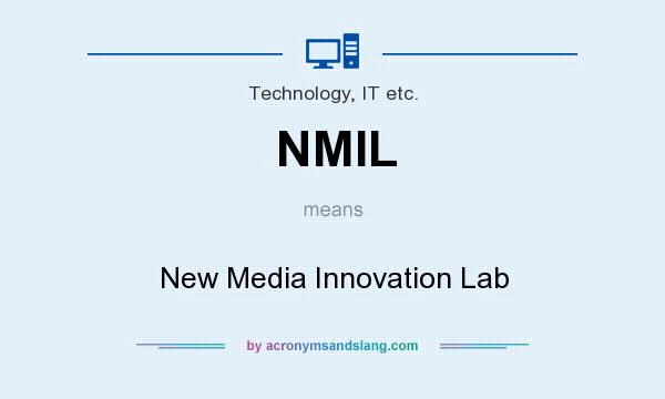 What does NMIL mean? It stands for New Media Innovation Lab