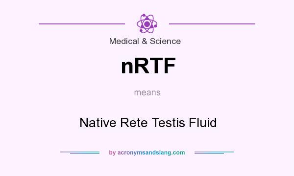 What does nRTF mean? It stands for Native Rete Testis Fluid