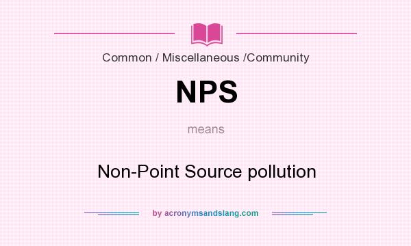 What does NPS mean? It stands for Non-Point Source pollution