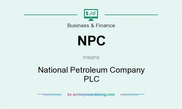 What does NPC mean? It stands for National Petroleum Company PLC