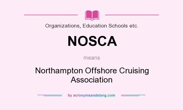 What does NOSCA mean? It stands for Northampton Offshore Cruising Association