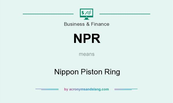 What does NPR mean? It stands for Nippon Piston Ring