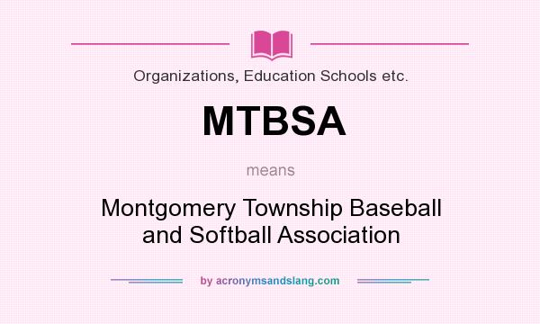 What does MTBSA mean? It stands for Montgomery Township Baseball and Softball Association