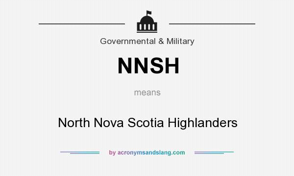 What does NNSH mean? It stands for North Nova Scotia Highlanders