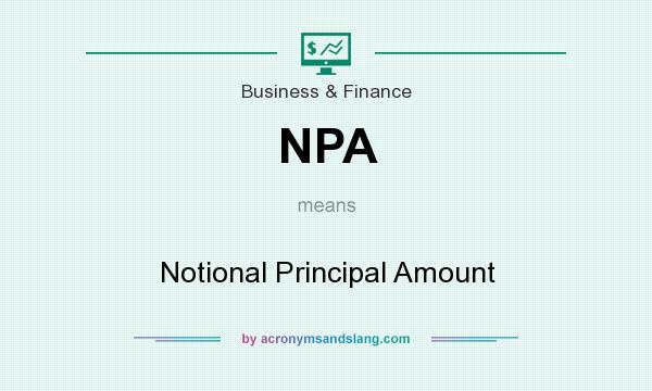 What does NPA mean? It stands for Notional Principal Amount