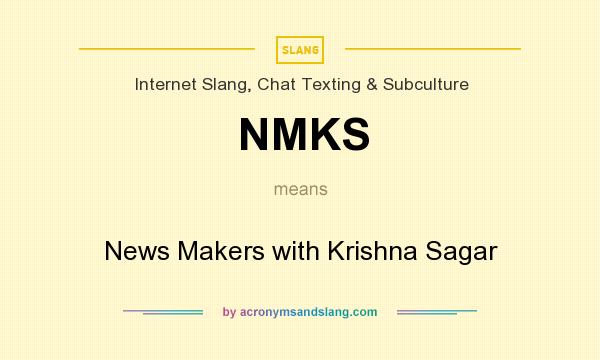 What does NMKS mean? It stands for News Makers with Krishna Sagar