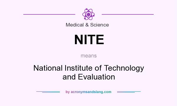 What does NITE mean? It stands for National Institute of Technology and Evaluation
