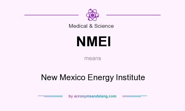 What does NMEI mean? It stands for New Mexico Energy Institute
