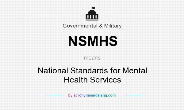 What does NSMHS mean? It stands for National Standards for Mental Health Services