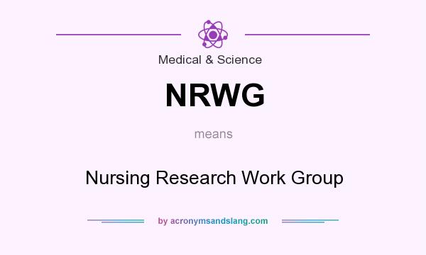 What does NRWG mean? It stands for Nursing Research Work Group