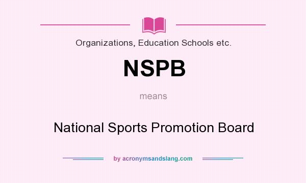 What does NSPB mean? It stands for National Sports Promotion Board
