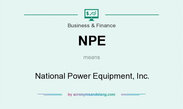 What does NPE mean? It stands for National Power Equipment, Inc.