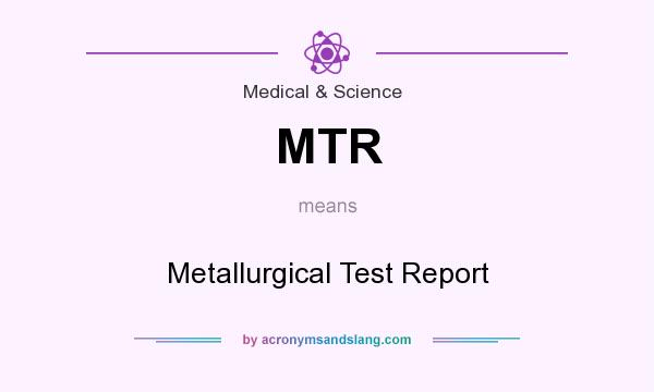 What does MTR mean? It stands for Metallurgical Test Report