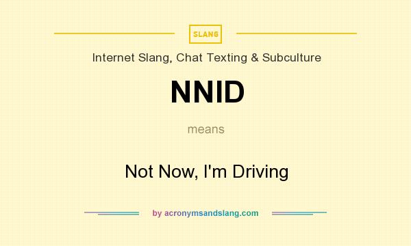 What does NNID mean? It stands for Not Now, I`m Driving