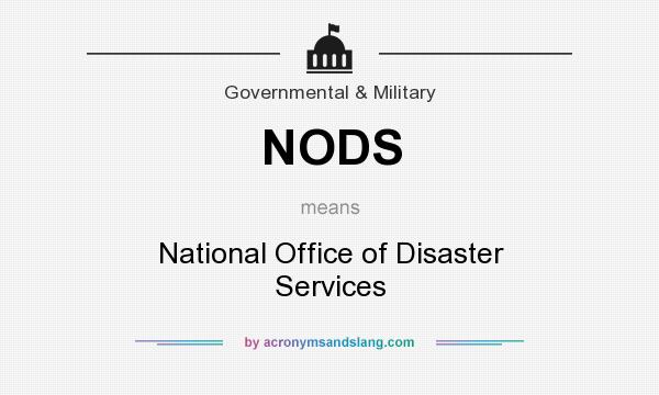 What does NODS mean? It stands for National Office of Disaster Services
