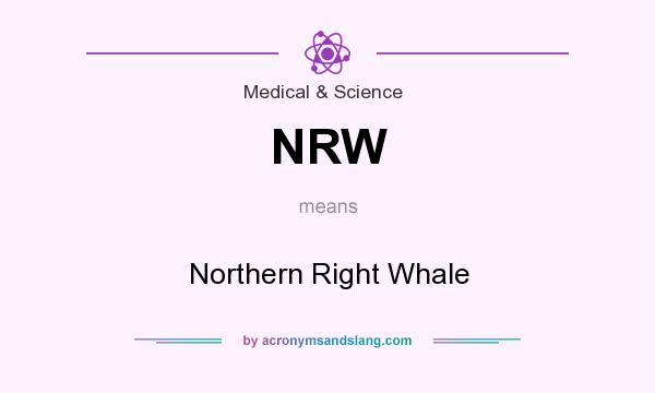 What does NRW mean? It stands for Northern Right Whale