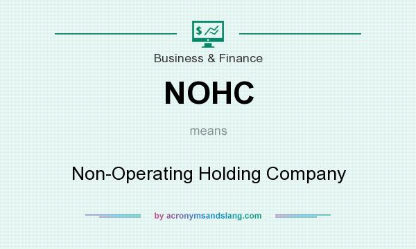 What does NOHC mean? It stands for Non-Operating Holding Company