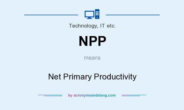 What does NPP mean? It stands for Net Primary Productivity