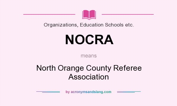 What does NOCRA mean? It stands for North Orange County Referee Association