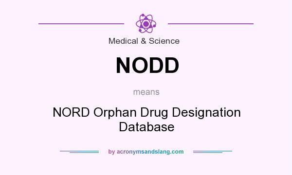 What does NODD mean? It stands for NORD Orphan Drug Designation Database