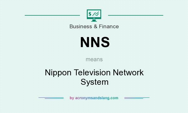 What does NNS mean? It stands for Nippon Television Network System