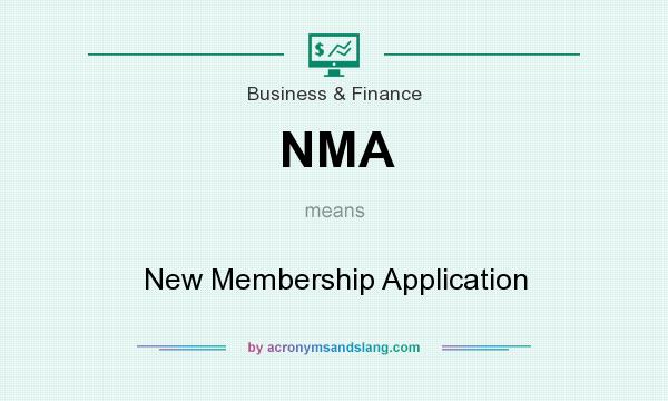 What does NMA mean? It stands for New Membership Application