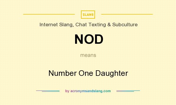 What does NOD mean? It stands for Number One Daughter