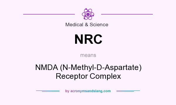What does NRC mean? It stands for NMDA (N-Methyl-D-Aspartate) Receptor Complex