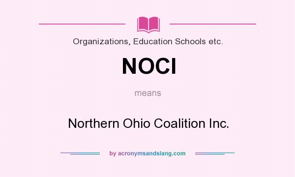 What does NOCI mean? It stands for Northern Ohio Coalition Inc.