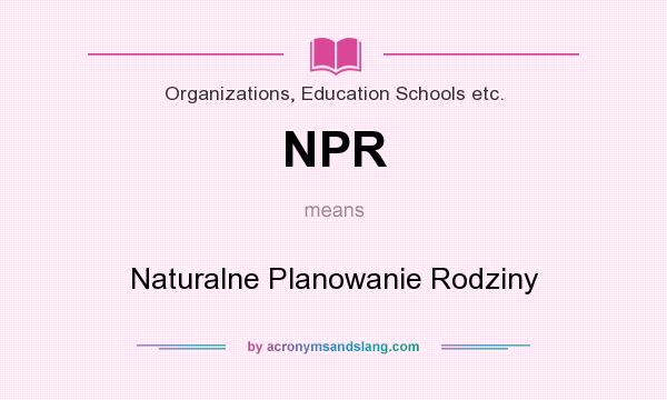 What does NPR mean? It stands for Naturalne Planowanie Rodziny