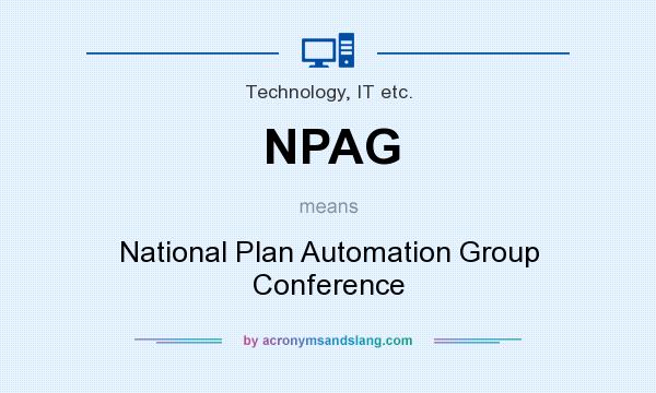 What does NPAG mean? It stands for National Plan Automation Group Conference