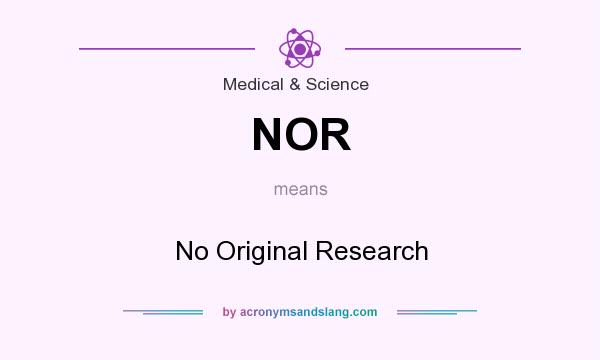What does NOR mean? It stands for No Original Research