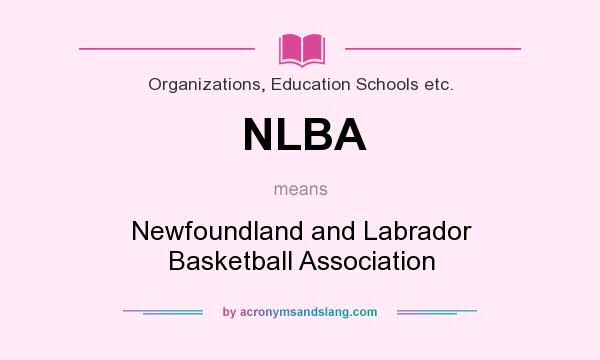 What does NLBA mean? It stands for Newfoundland and Labrador Basketball Association